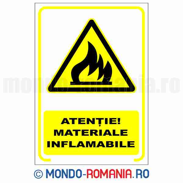 ATENTIE! MATERIALE INFLAMABILE - indicator de securitate de avertizare pentru protectia muncii